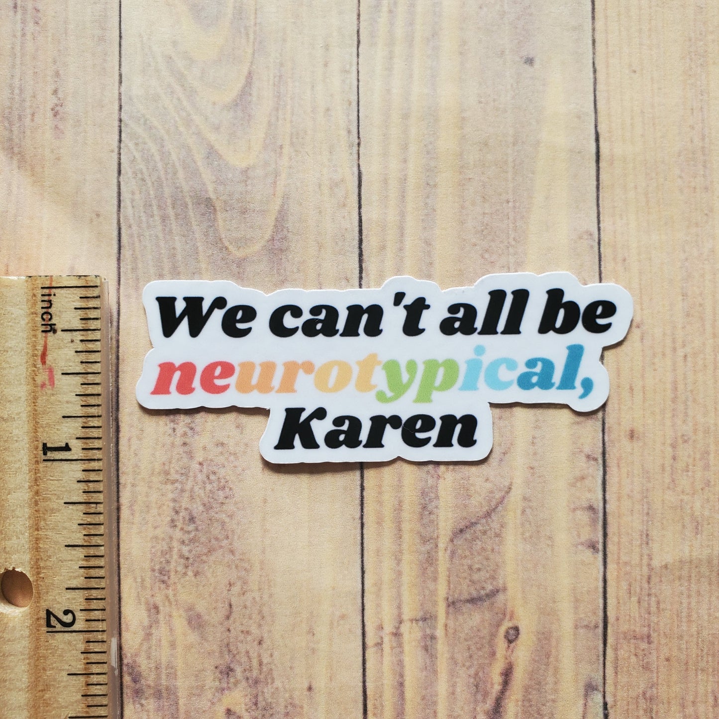 We Can't All Be Neurotypical Karen Sticker