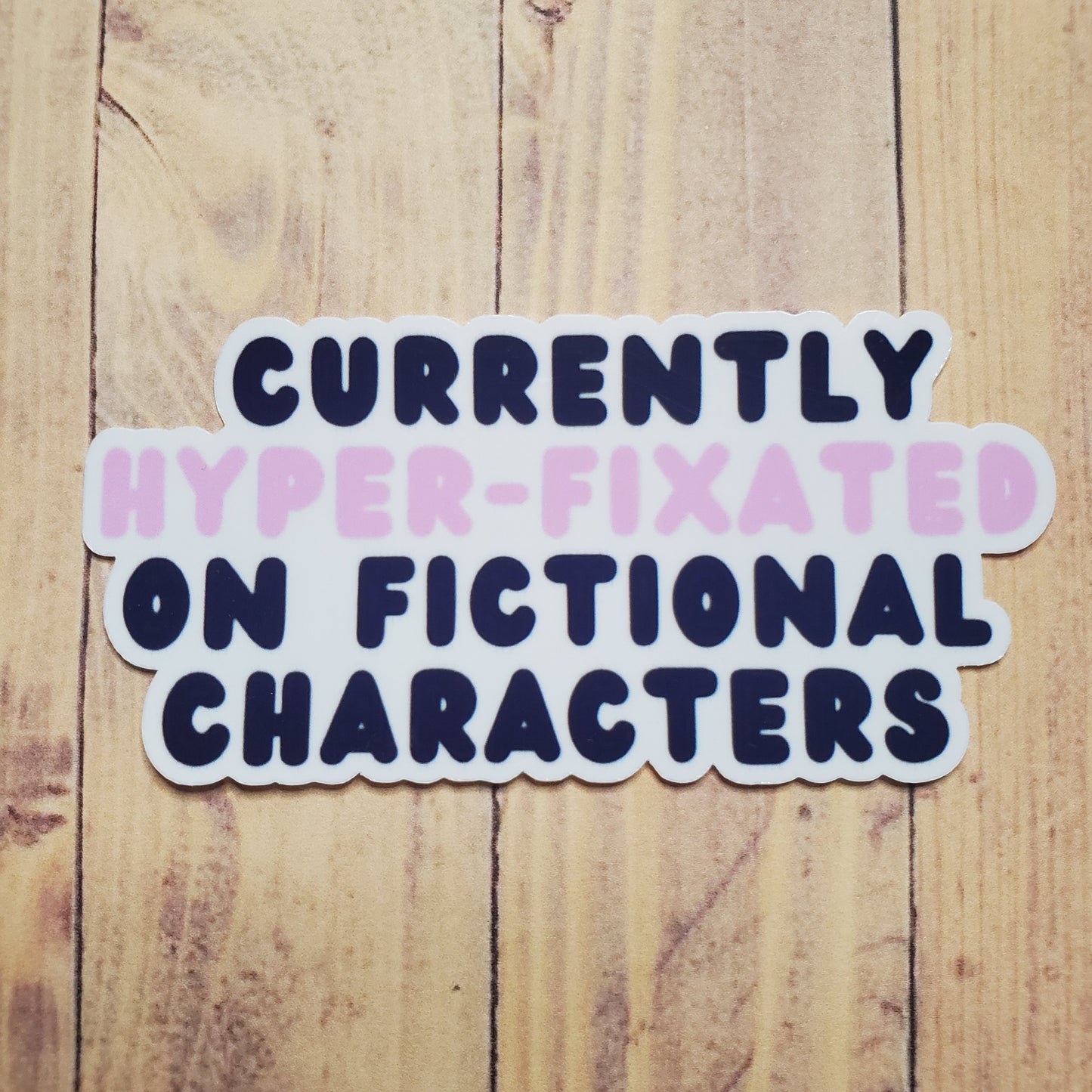 Hyper-Fixated on Fictional Characters Sticker