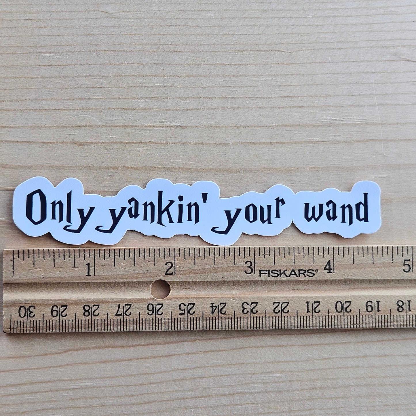 Only Yankin' Your Wand Sticker