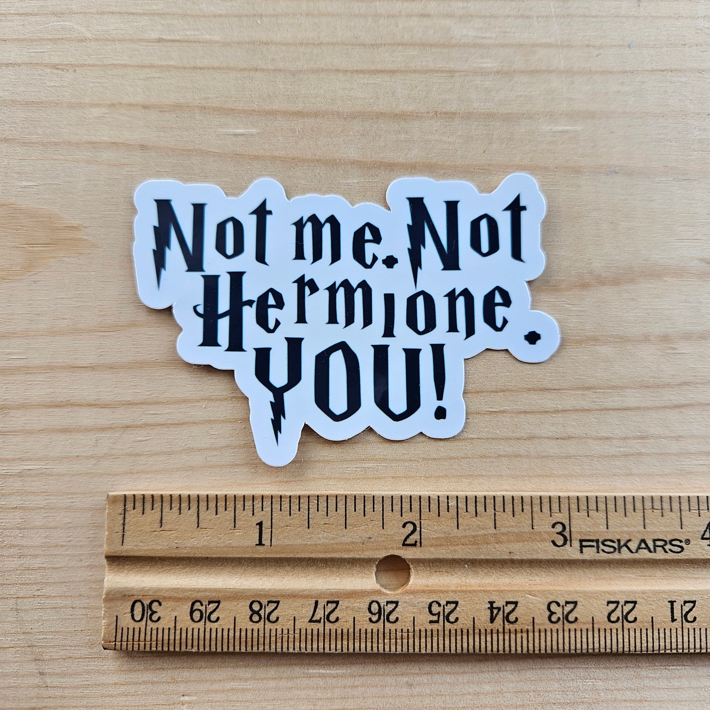 Not Me. Not Hermione. You! Sticker