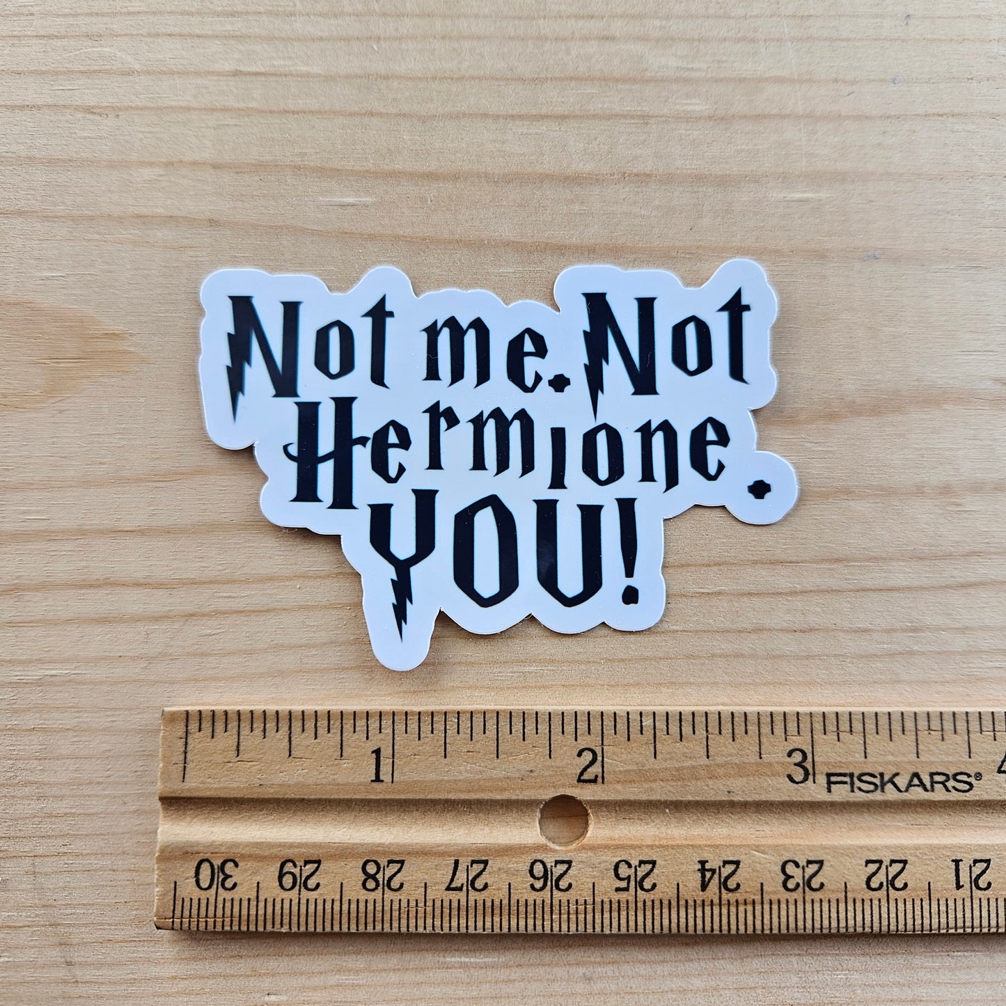 Not Me. Not Hermione. You! Sticker