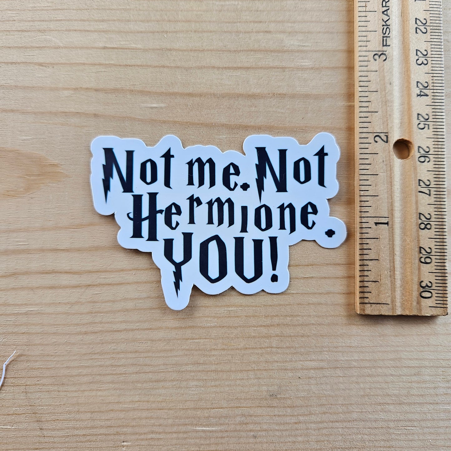 Not Me. Not Hermione. You! Sticker