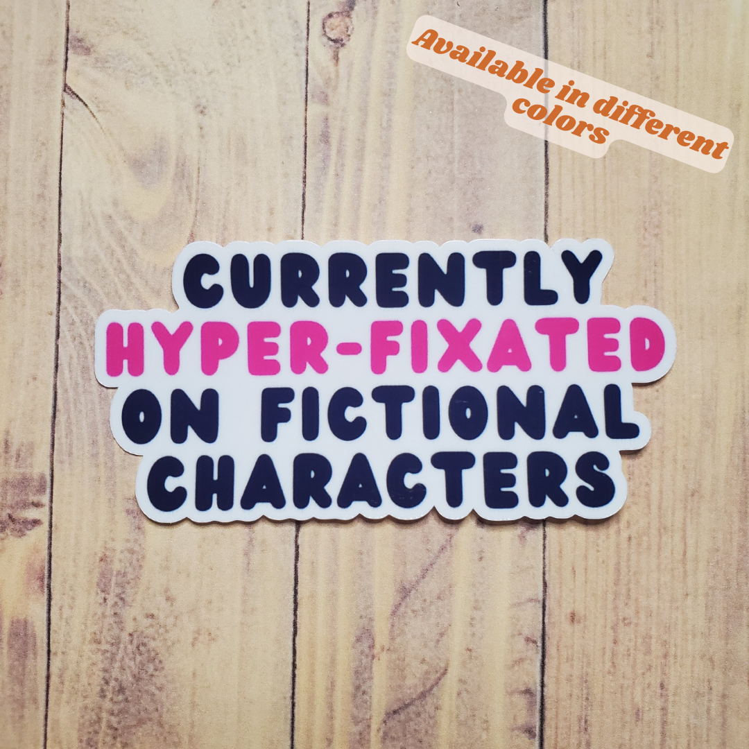 Hyper-Fixated on Fictional Characters Sticker